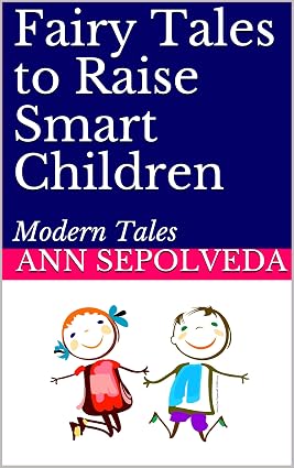 Fairy Tales to Raise Smart Children by Ann Sepolveda